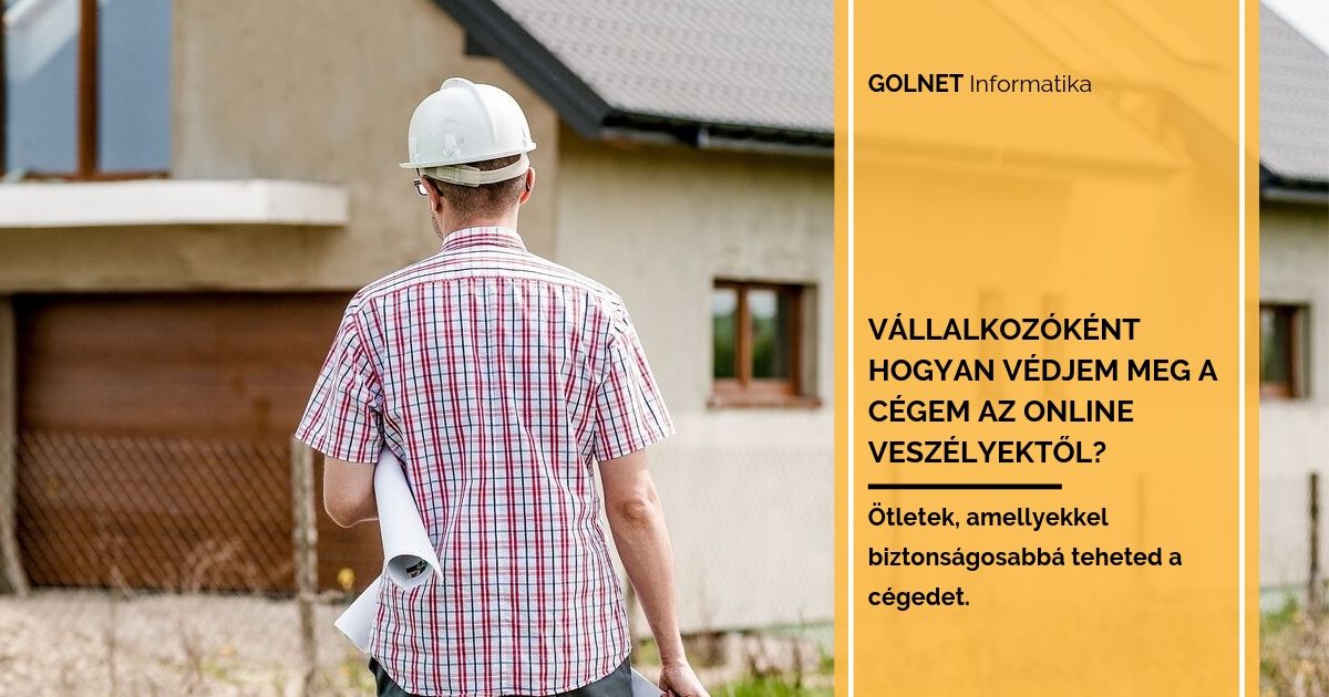 Vállalkozóként hogyan védjem meg a cégem az online veszélyektől?
